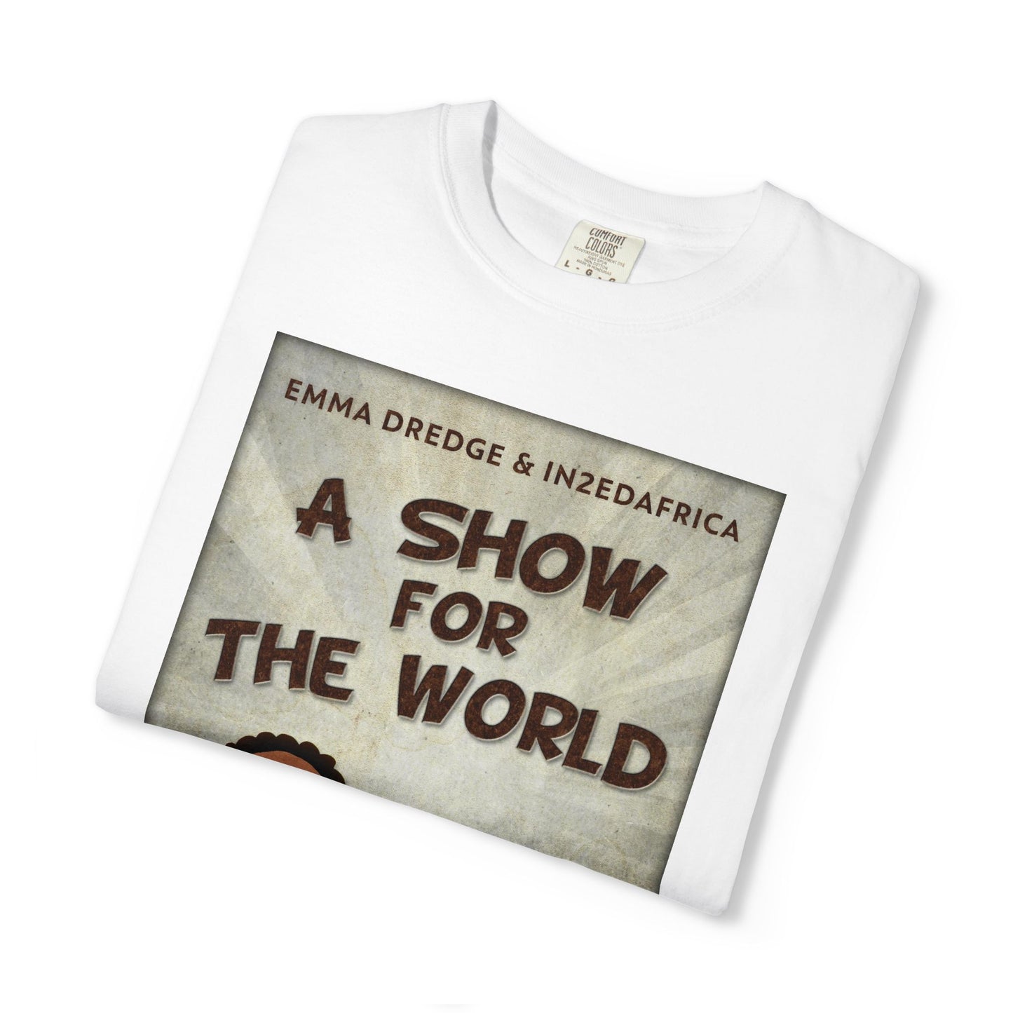 A Show For The World - Unisex T-Shirt