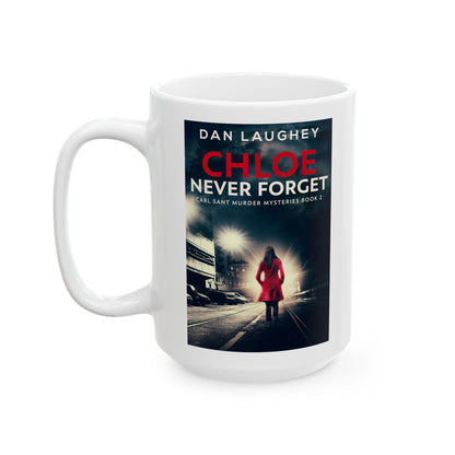 Chloe - Never Forget - White Coffee Mug