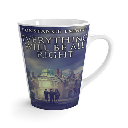 Everything Will Be All Right - Latte Mug