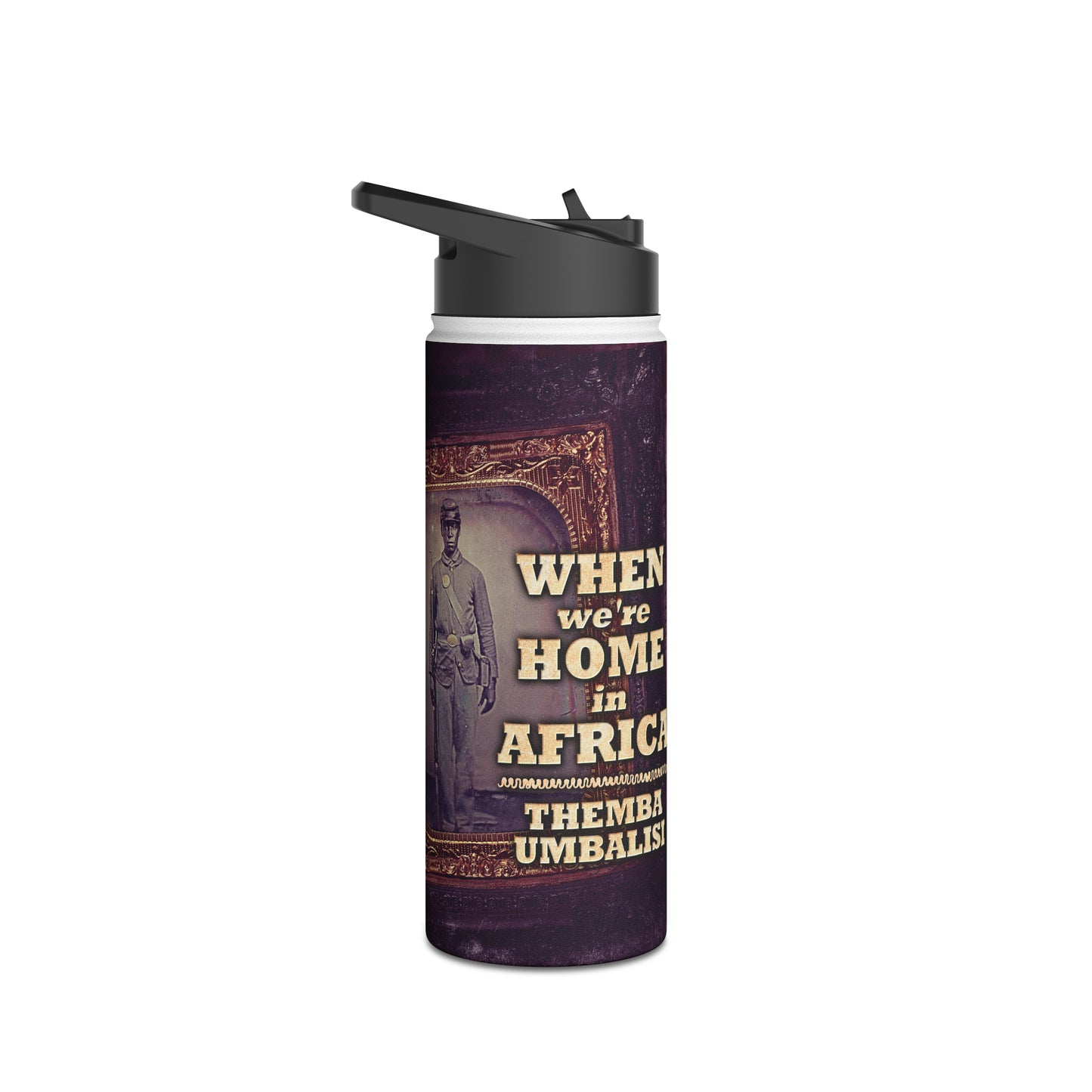 When We're Home In Africa - Stainless Steel Water Bottle
