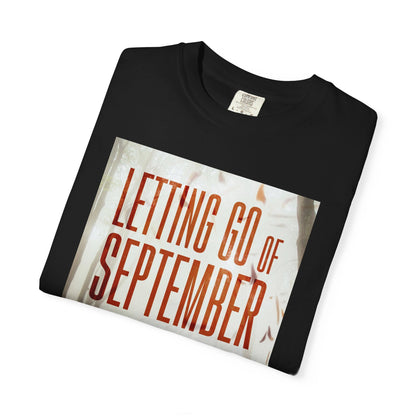 Letting Go of September - Unisex T-Shirt