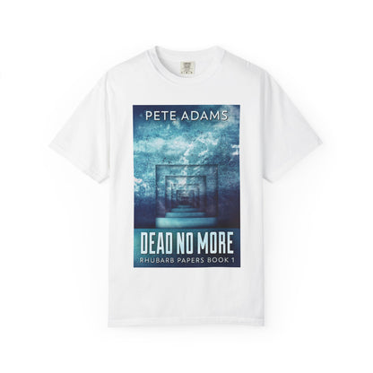 Dead No More - Unisex T-Shirt