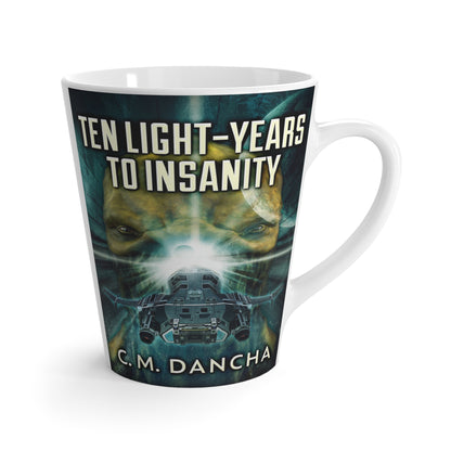 Ten Light-Years To Insanity - Latte Mug