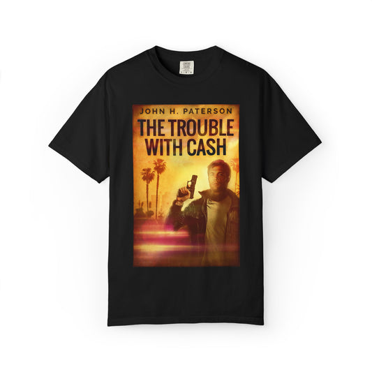 The Trouble with Cash - Unisex T-Shirt