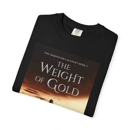 The Weight of Gold - Unisex T-Shirt
