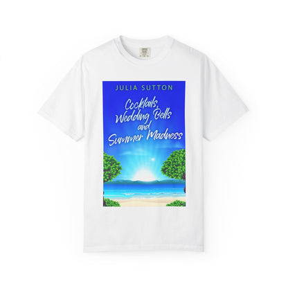 Cocktails, Wedding Bells and Summer Madness - Unisex T-Shirt