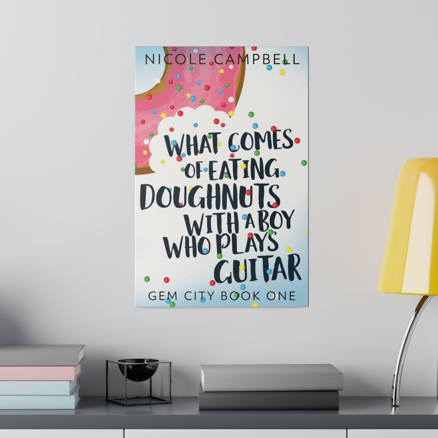What Comes of Eating Doughnuts With a Boy Who Plays Guitar - Canvas