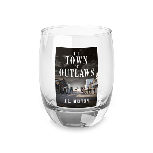 The Town Of Outlaws - Whiskey Glass