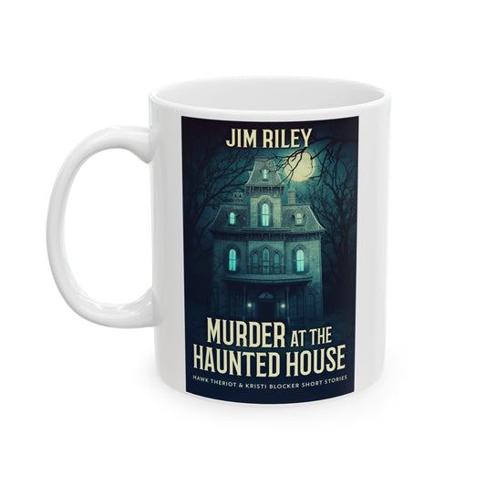 Murder at the Haunted House - White Coffee Mug