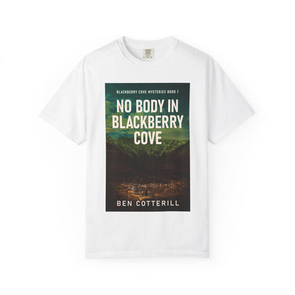 No Body in Blackberry Cove - Unisex T-Shirt