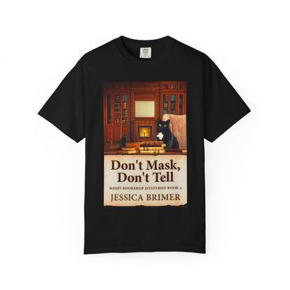 Don't Mask, Don't Tell - Unisex T-Shirt