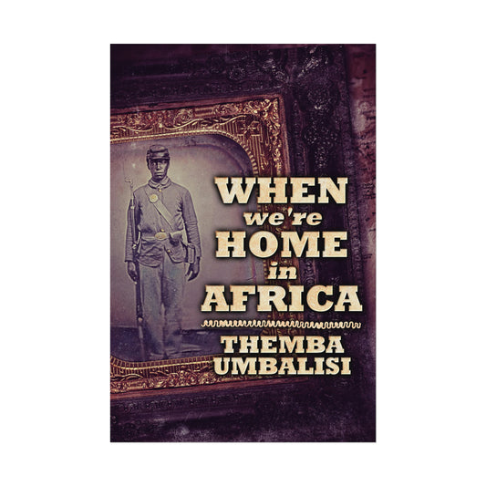 When We're Home In Africa - Rolled Poster