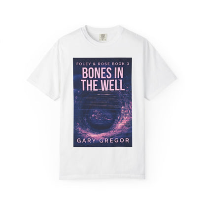 Bones In The Well - Unisex T-Shirt
