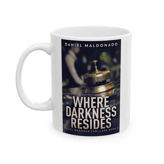 Where Darkness Resides - White Coffee Mug