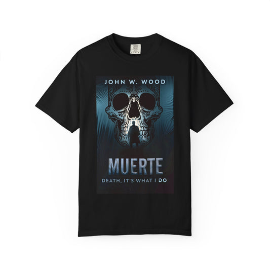 Muerte - Death, It's What I Do - Unisex T-Shirt