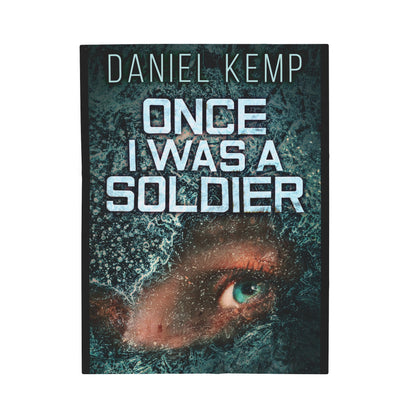 Once I Was A Soldier - Velveteen Plush Blanket