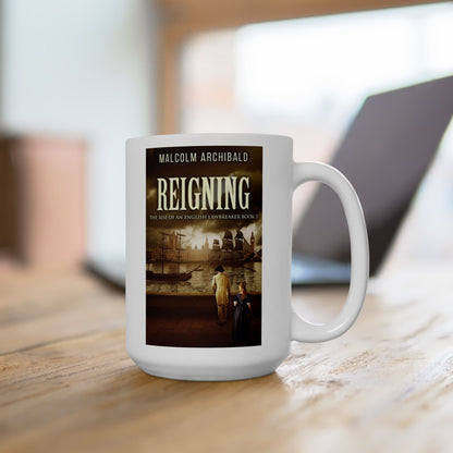 Reigning - White Coffee Mug