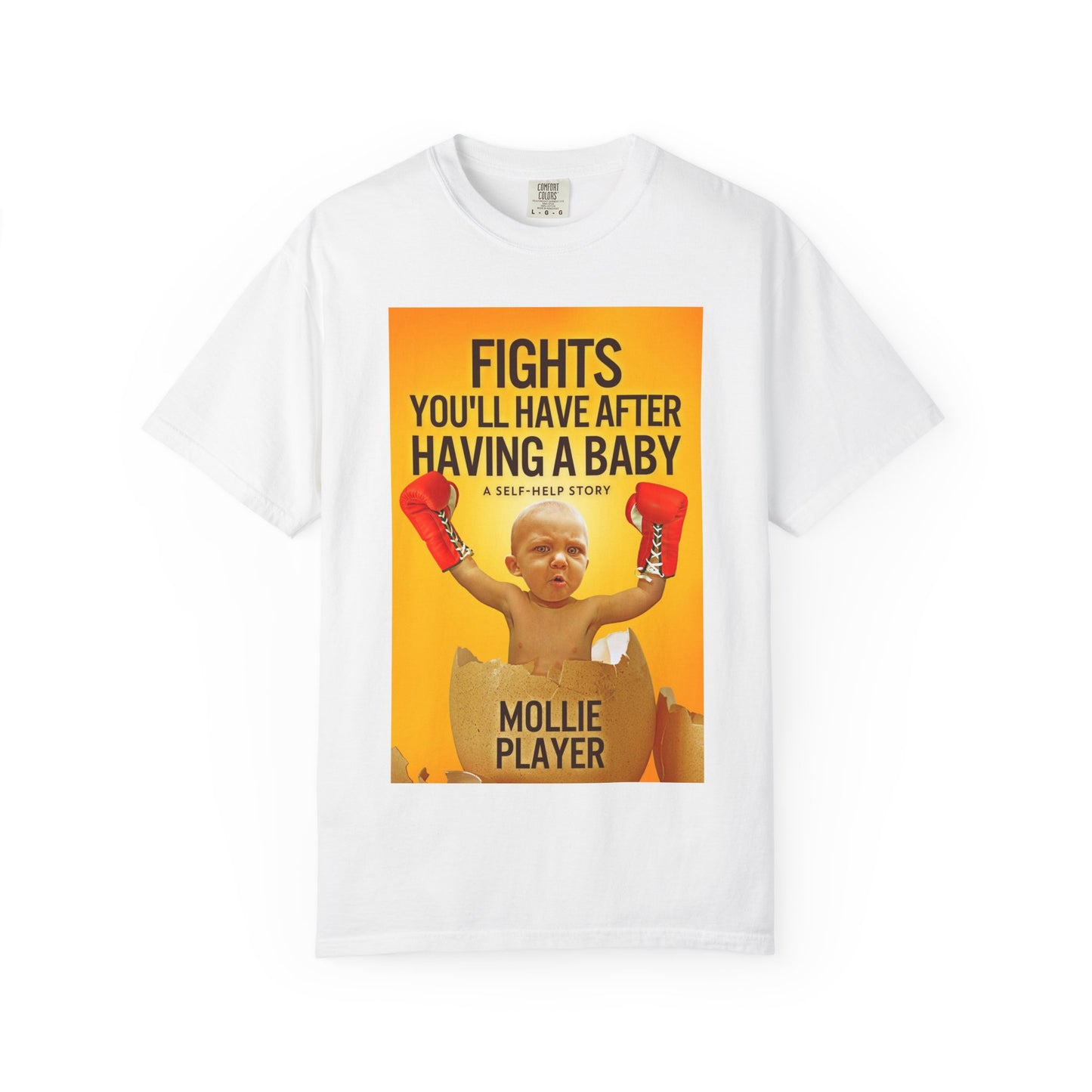 Fights You'll Have After Having A Baby - Unisex T-Shirt