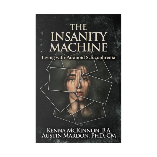 The Insanity Machine - Life with Paranoid Schizophrenia - Canvas
