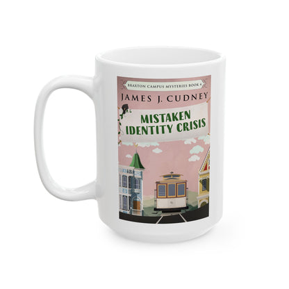 Mistaken Identity Crisis - White Coffee Mug