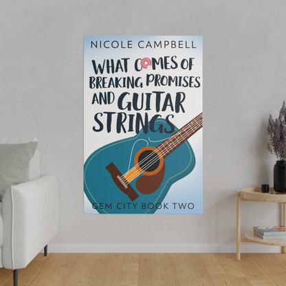 What Comes of Breaking Promises and Guitar Strings - Canvas