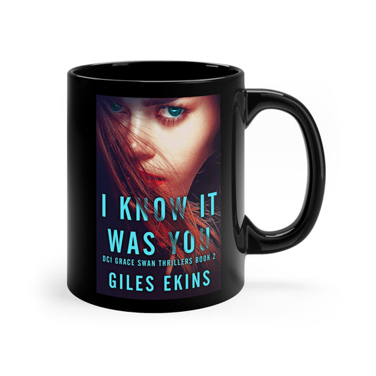 I Know It Was You - Black Coffee Mug