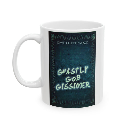 Ghastly Gob Gissimer - White Coffee Mug