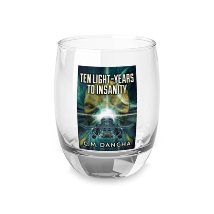 Ten Light-Years To Insanity - Whiskey Glass