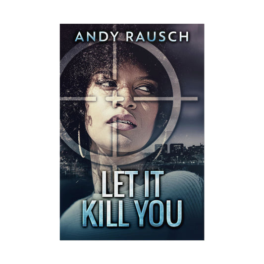 Let It Kill You - Poster