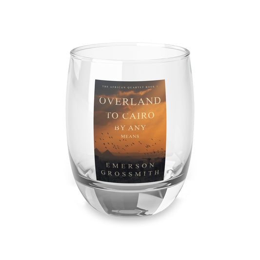 Overland To Cairo By Any Means - Whiskey Glass