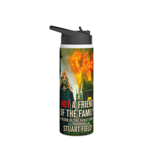 Not A Friend Of The Family - Stainless Steel Water Bottle