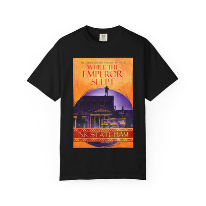 While The Emperor Slept - Unisex T-Shirt