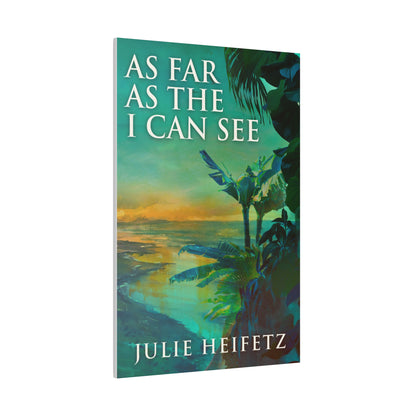 As Far As The I Can See - Canvas