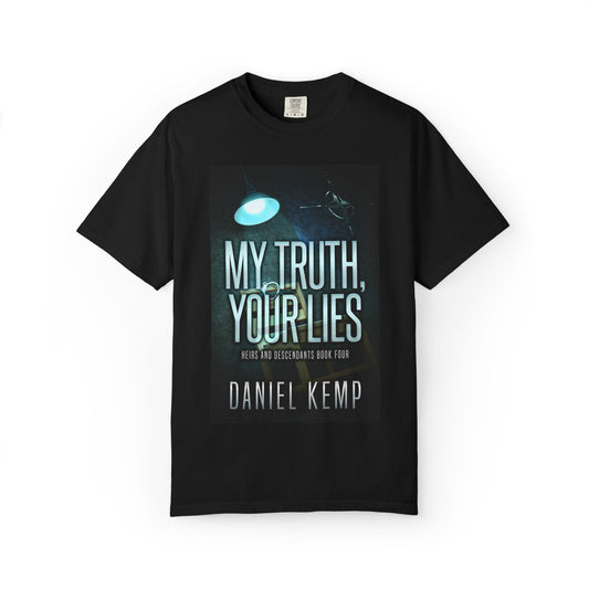 My Truth, Your Lies - Unisex T-Shirt