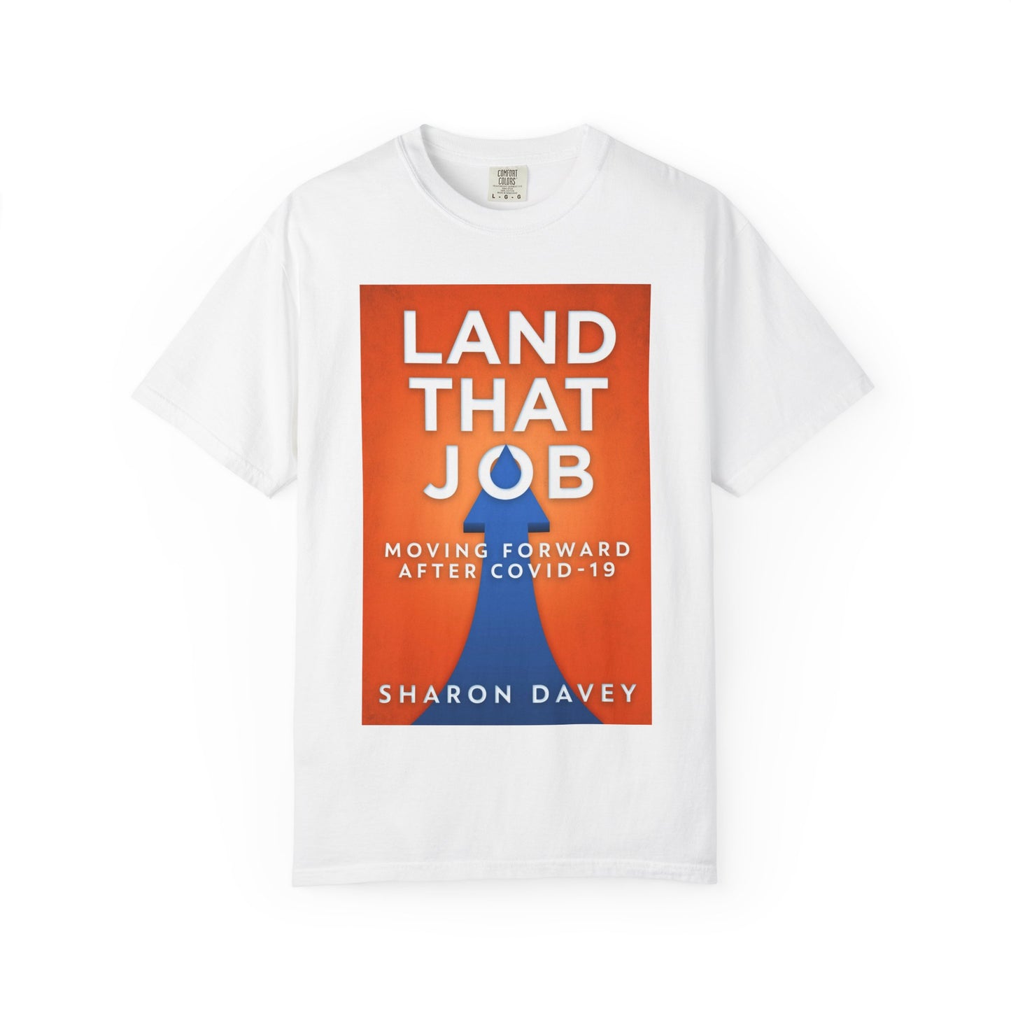 Land That Job - Moving Forward After Covid-19 - Unisex T-Shirt