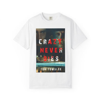 Crazy Never Dies - Unisex T-Shirt