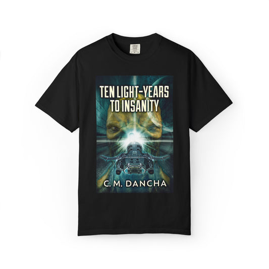 Ten Light-Years To Insanity - Unisex T-Shirt