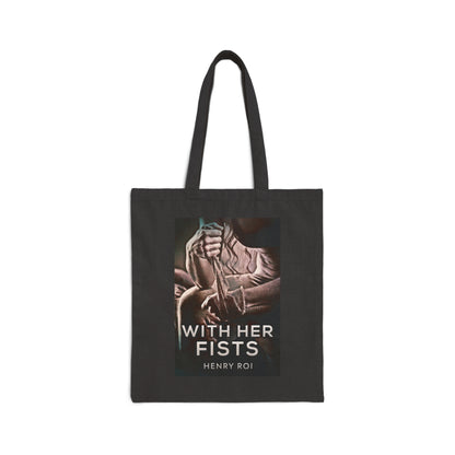 With Her Fists - Cotton Canvas Tote Bag