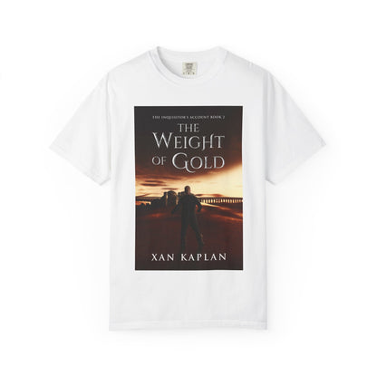 The Weight of Gold - Unisex T-Shirt