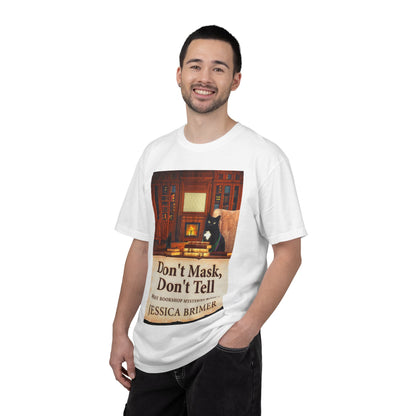 Don't Mask, Don't Tell - Unisex T-Shirt