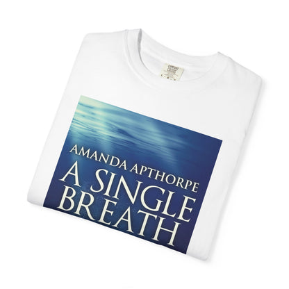 A Single Breath - Unisex T-Shirt