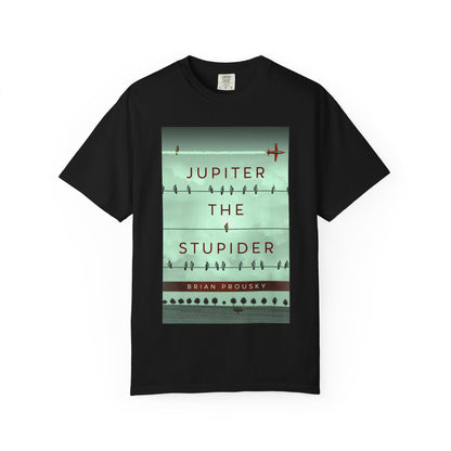 Jupiter the Stupider - Unisex T-Shirt