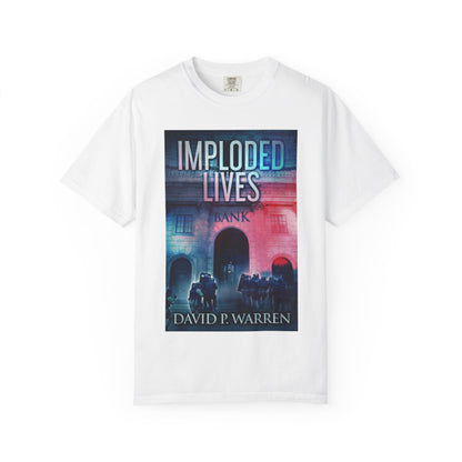 Imploded Lives - Unisex T-Shirt