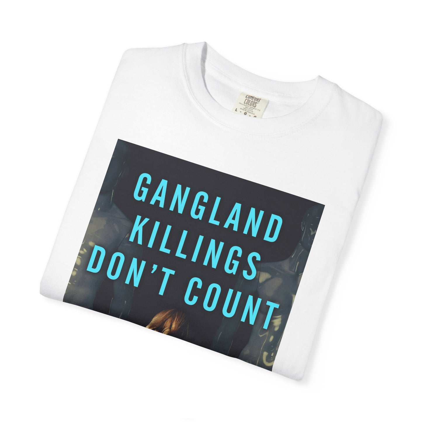 Gangland Killings Don't Count - Unisex T-Shirt