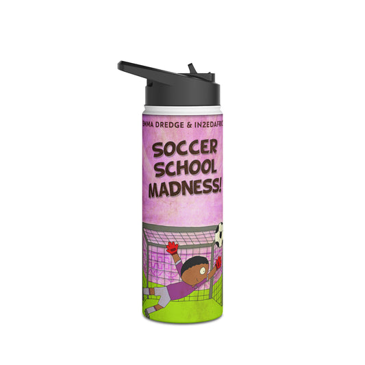 Soccer School Madness! - Stainless Steel Water Bottle
