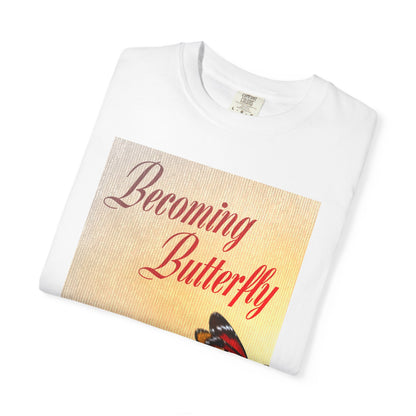 Becoming Butterfly - Unisex T-Shirt