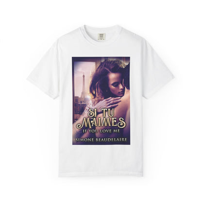 Si Tu M'Aimes - Unisex T-Shirt