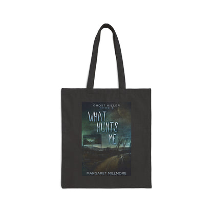 What Hunts Me - Cotton Canvas Tote Bag