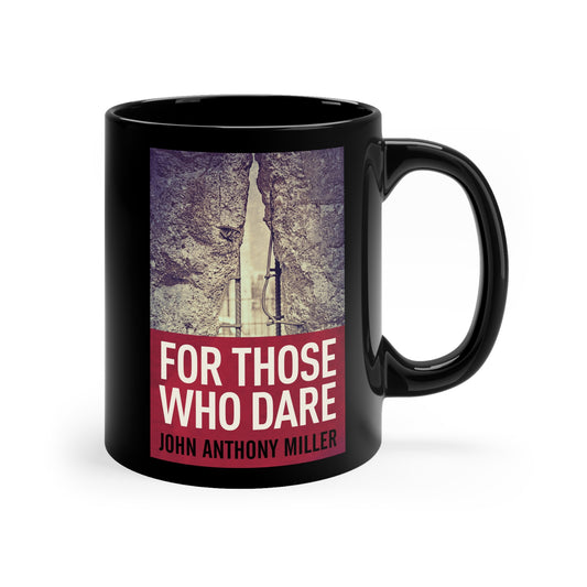 For Those Who Dare - Black Coffee Mug