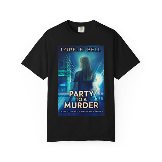 Party to a Murder - Unisex T-Shirt